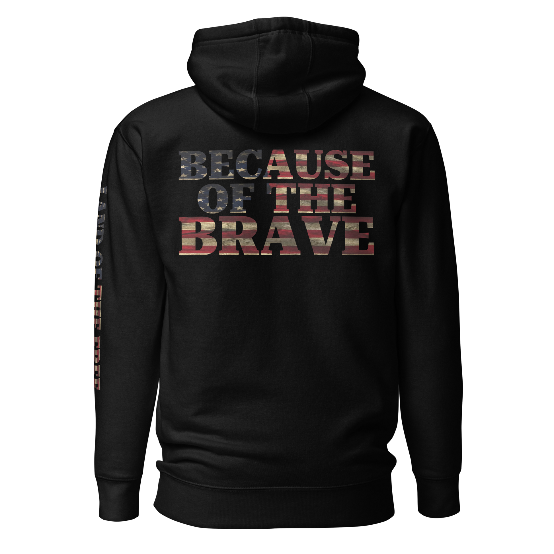 Black hoodie with American flag fille words because of the brave on the back and land of the free on the sleeve #black