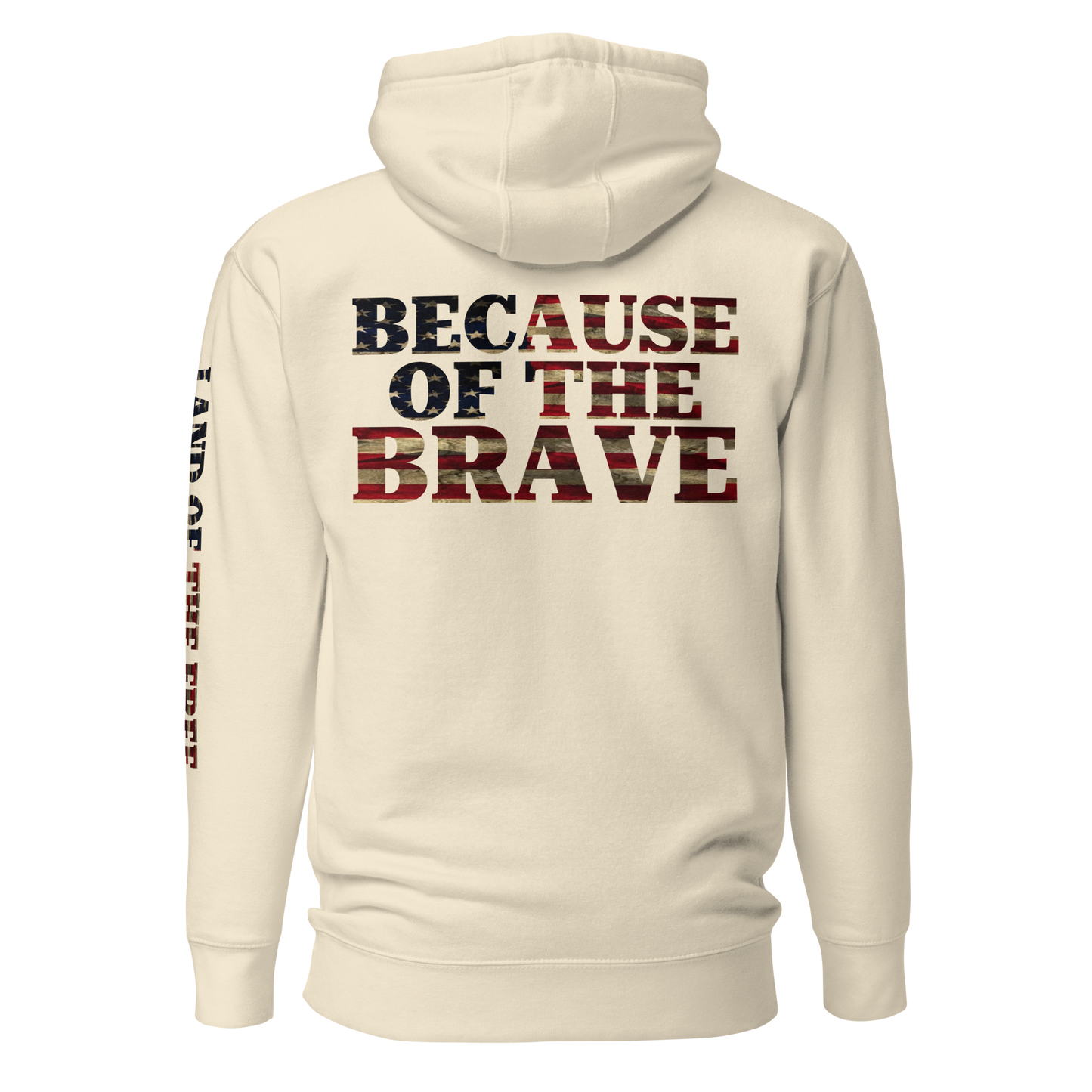 Bone hoodie with American flag fille words because of the brave on the back and land of the free on the sleeve #bone