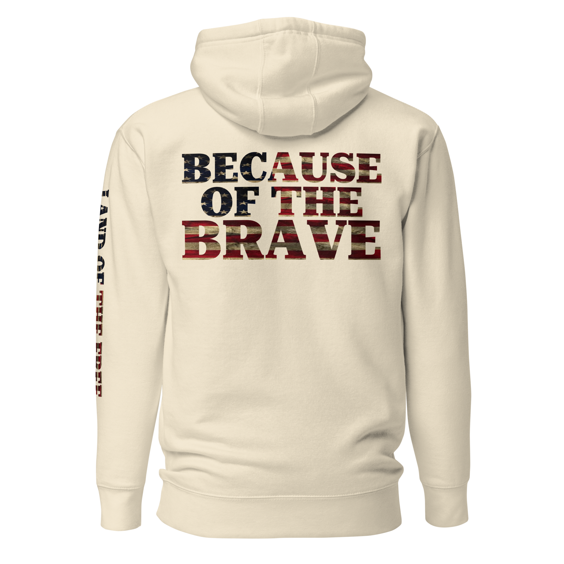 Bone hoodie with American flag fille words because of the brave on the back and land of the free on the sleeve #bone