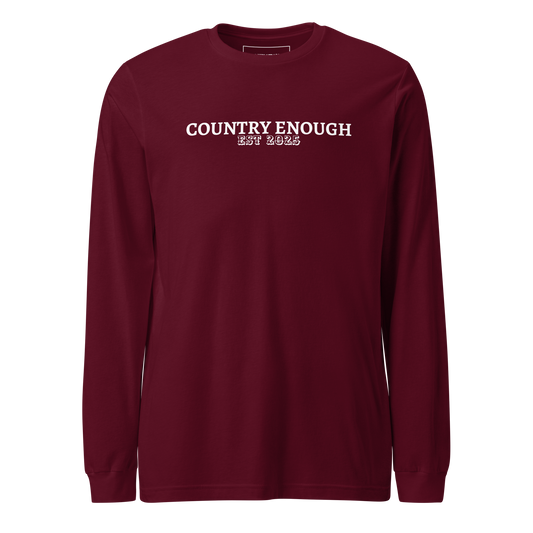 Maroon long sleeve shirt with words country enough est 2025 on the chest #maroon